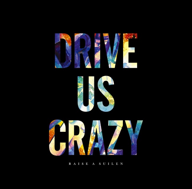 RAISE A SUILEN 4th Single「DRIVE US CRAZY」本日発売！