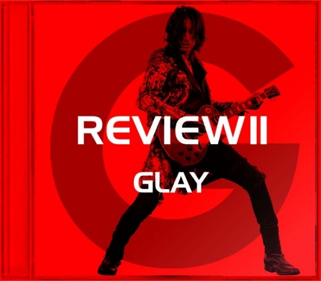 『REVIEW II ～BEST OF GLAY～』TAKURO