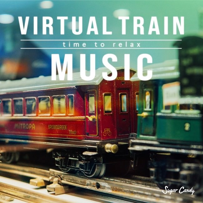 Virtual Train Music 〜time to relax〜