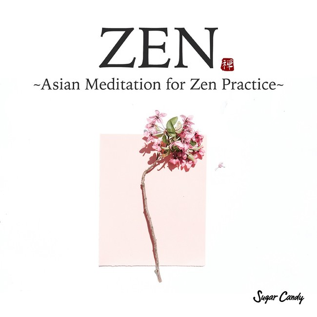 ZEN -Asian Meditation for Zen Practice-