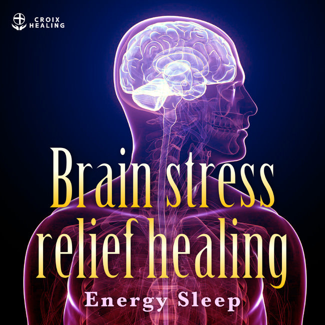 Brain stress relief healing “Energy Sleep”