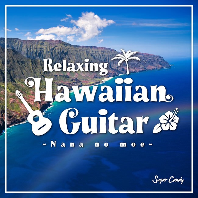 Relaxing Hawaiian Guitar 〜Nana no moe〜