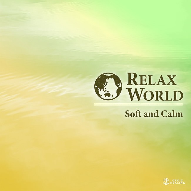 RELAX WORLD -Soft and Calm-