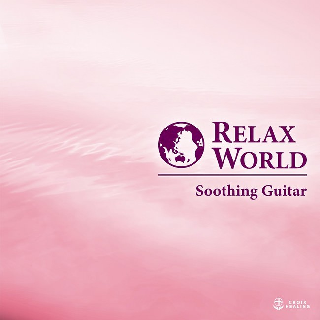 RELAX WORLD -Soothing Guitar-