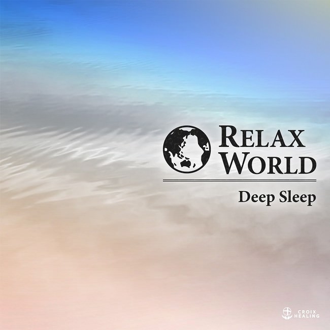 RELAX WORLD -Deep Sleep-