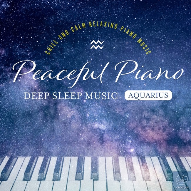 Peaceful Piano 〜ぐっすり眠れるピアノ〜 Aquarius