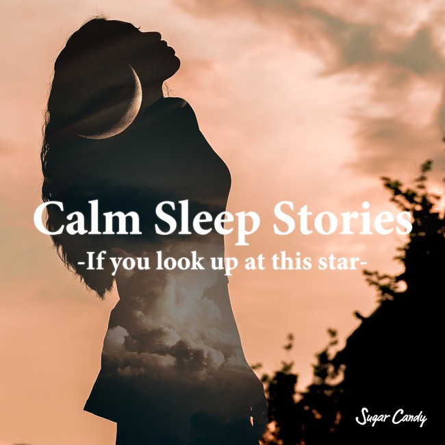 Calm Sleep Stories -If you look up at this star-