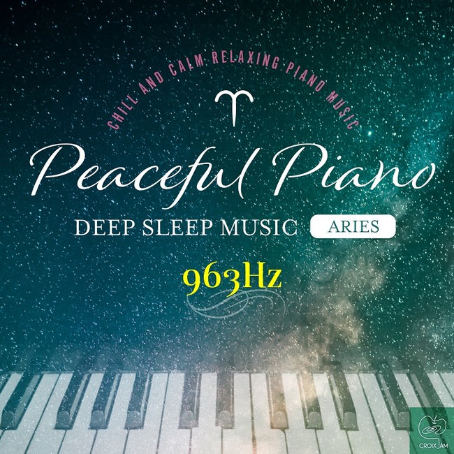 Peaceful Piano 〜 ぐっすり眠れるピアノ〜 Aries 963Hz