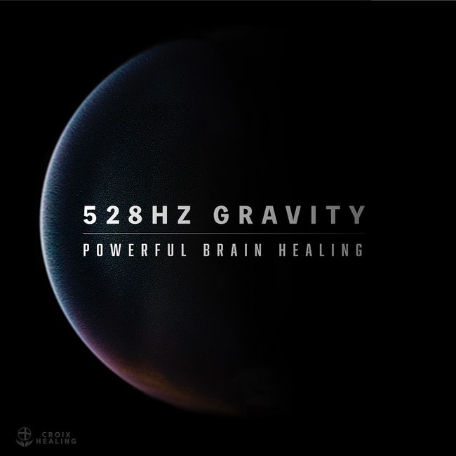 528Hz Gravity -Powerful Brain Healing-