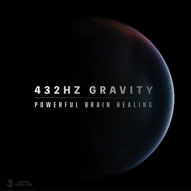 432Hz Gravity -Powerful Brain Healing-