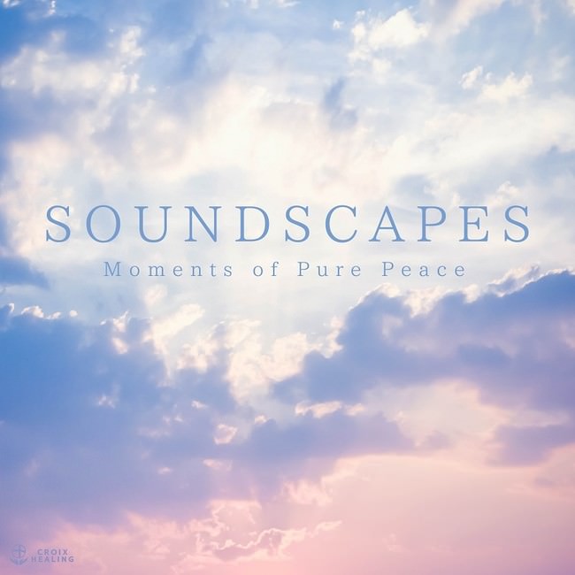 SOUNDSCAPES -Moments of Pure Bliss-