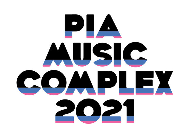 ​「PIA MUSIC COMPLEX 2021」