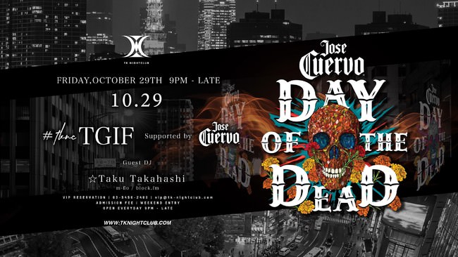 TK NIGHT CLUBでは「TKNCs TGIF Day of the Dead supported by jose cuervo」を10月29日にて開催