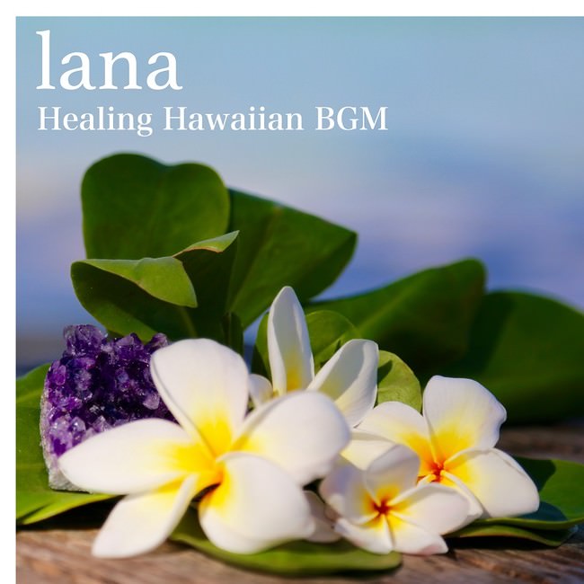 lana -Healing Hawaiian BGM