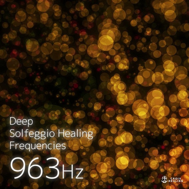 Deep Solfeggio Healing Frequencies 963Hz