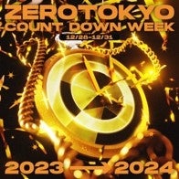 ZEROTOKYO初のカウントダウンパーティーも開催。「ZEROTOKYO　COUNTDOWN WEEK 2023→2024」を12月28日（木）～31日（日）まで4日間連続開催！