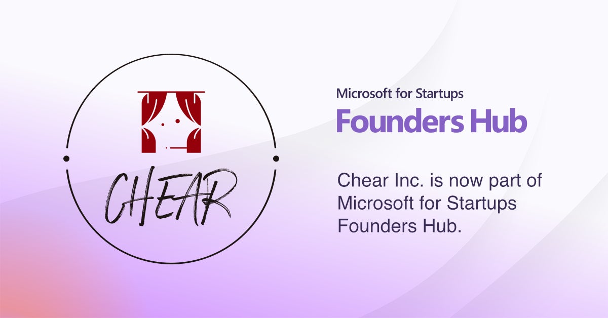 音楽ライブエンタメ業界変革に向け、Chear株式会社は「Microsoft for Startups Founders Hub」に採択されました。
