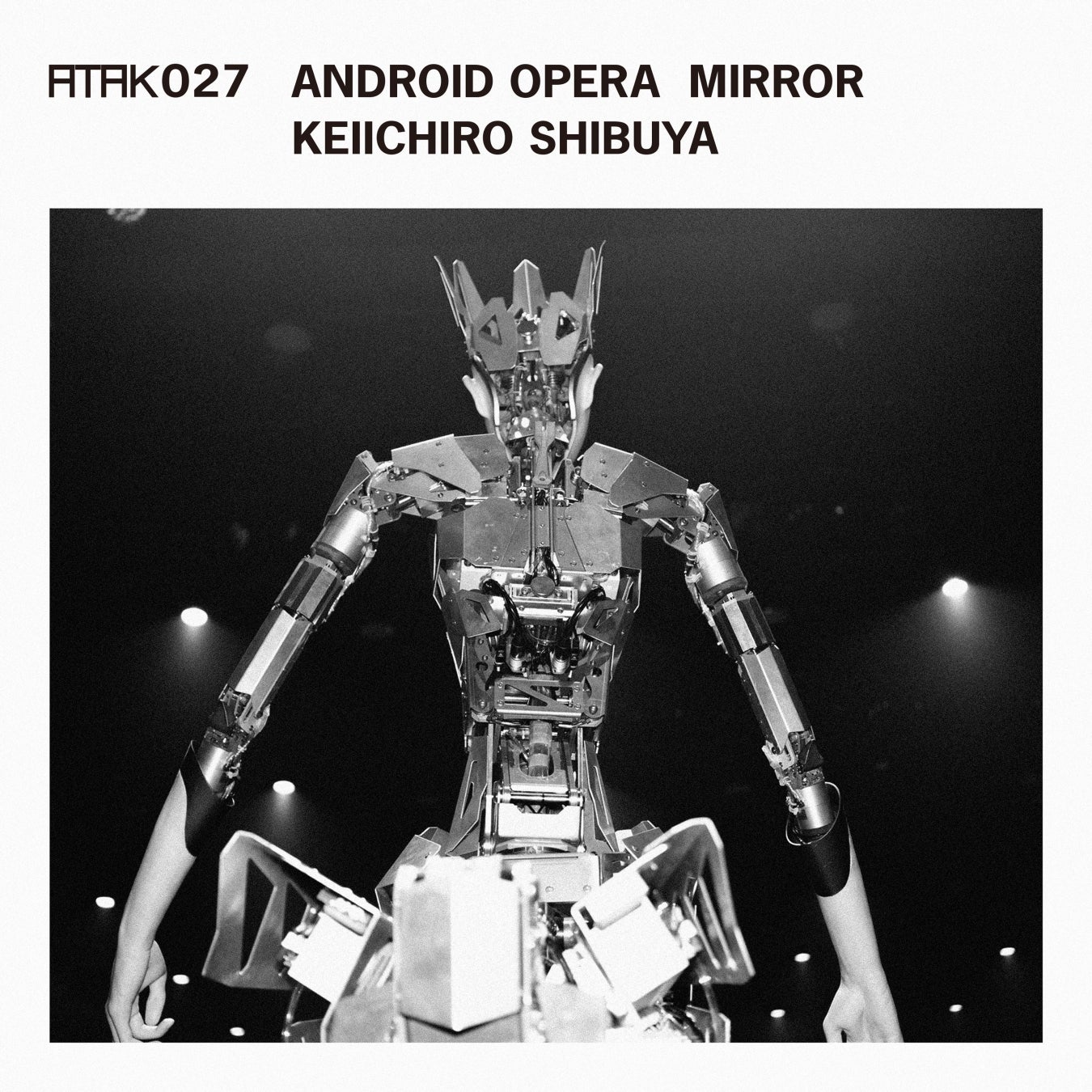 渋谷慶一郎のアンドロイド・オペラ初のアルバム『ATAK027 ANDROID OPERA MIRROR』が来年2/21にリリース決定