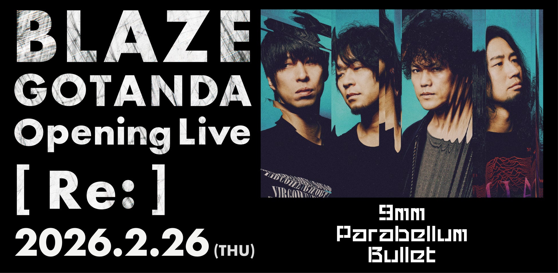 「9mm Parabellum Bullet」BLAZE GOTANDAこけら落とし公演決定！！