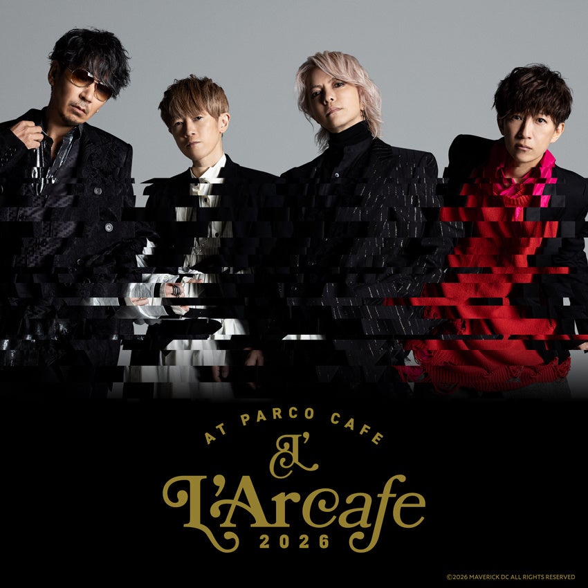 L’Arc-en-Ciel 結成35周年を記念したコラボカフェ「L’Arcafe 2026 at PARCO CAFE」渋谷、心斎橋、名古屋のPARCOで期間限定オープン！