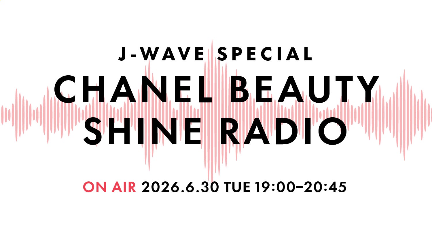 ちゃんみな、小田切ヒロ、Night TempoがCHANELのポップアップラジオステーションに登場！　J-WAVE SPECIAL『CHANEL BEAUTY SHINE RADIO』6/30放送